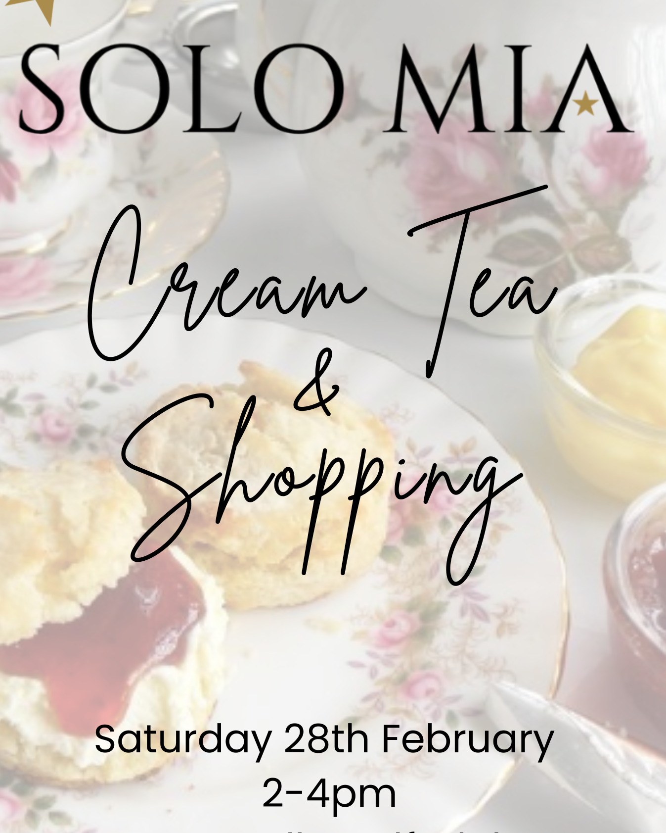 Promotional flyer for 'Solo Mia Cream Tea & Shopping' event with tea and cookies on a white plate.