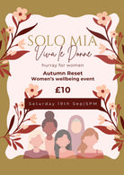 Promotional flyer for 'SOLO MIA Viva Le Donne' women's wellbeing event on Saturday 19th Sep at 5PM, featuring a £10 Autumn Reset ticket. The flyer has a warm olive green border, a central cream-colored frame with floral illustrations, and stylized illustrations of four women at the bottom.